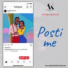 Akwaboah - Posti Me (Prod. By KC Beatz)