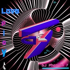 DJ Phantom 7 _ Love Play _ (Original Mix) 2024