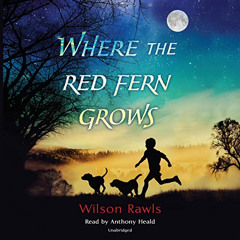 GET EPUB 📌 Where the Red Fern Grows by  Wilson Rawls,Anthony Heald,Listening Library