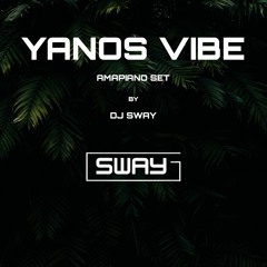 YANOS VIBE - Amapiano Mix by DJ Sway