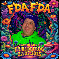 F'da F'da - Recorded at TRiBE of FRoG Fresh Frog 2025