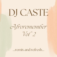 Dj Caste - AFROREMEMBER VOL 2 - Remix and refresh...