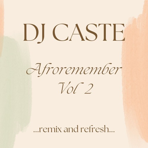 Dj Caste - AFROREMEMBER VOL 2 - Remix and refresh...