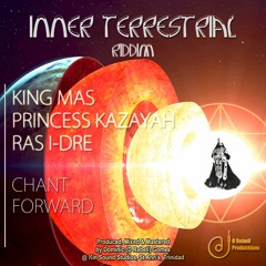 King Mas - Chant Forward feat. Princess Kazayah & Ras I-Dre (INNER TERRESTRIAL RIDDIM