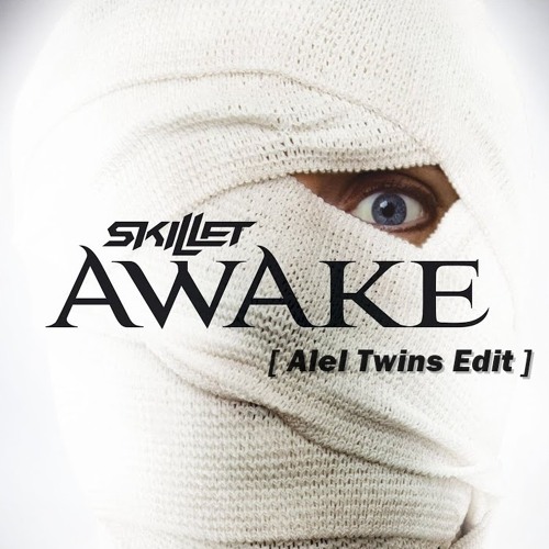 Skillet - Awake And Alive [ Alel Twins Edit ]
