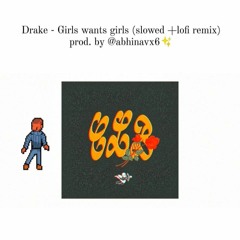 Drake - Girls Want Girls (slowed + Lofi mix)