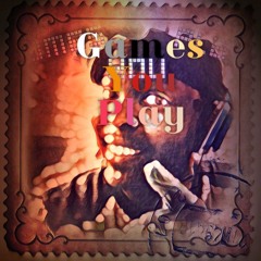 "Games You Play" (Reloaded)