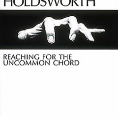 [ACCESS] EBOOK 📂 Allan Holdsworth - Reaching for the Uncommon Chord (Master Classes)