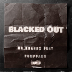 Blacked Out feat PumppFake
