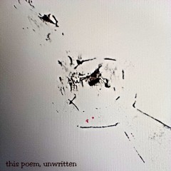 this poem, unwritten