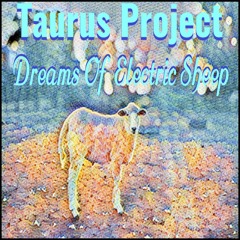Taurus Project - Dreams Of Electric Sheep