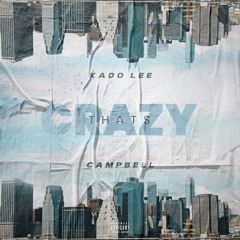 Thats Crazy (feat. Campbell)