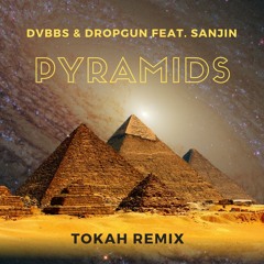 DVBBS & Dropgun Feat. Sanjin - Pyramids (Tokah Rmx) | FREE DOWNLOAD