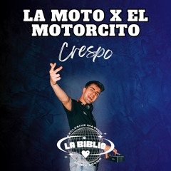 LA MOTO X EL MOTORCITO ft. LaBiblioSound (CRESPO MASHUP)