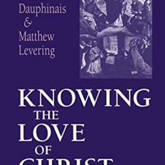 View EPUB 📍 Knowing the Love of Christ: An Introduction to the Theology of St. Thoma