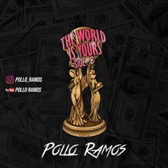 The World Is Yours - Pollo Ramos - Side B