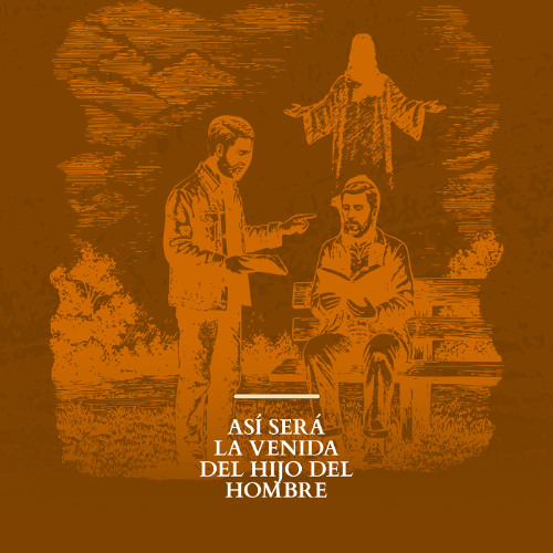 11 May 2025 - Preparados para la segunda venida del Hijo del Hombre