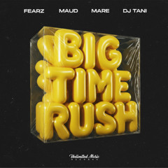 FEARZ, MAUD, MARE & dj tani - Big Time Rush (Techno)