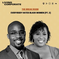Everybody Hates Black Women (Pt. 2)