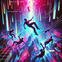 We're Falling Down