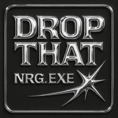 drop that nrgexe mix master