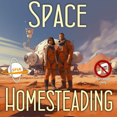 Space Homesteading (Narration Only)