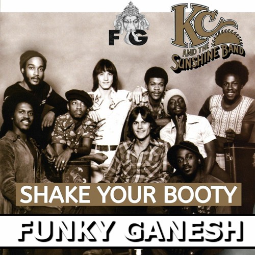 Stream KC & The Sunshine Band - Shake Your Booty (Funky Ganesh RETouch) by  FUNKY GANESH | Listen online for free on SoundCloud