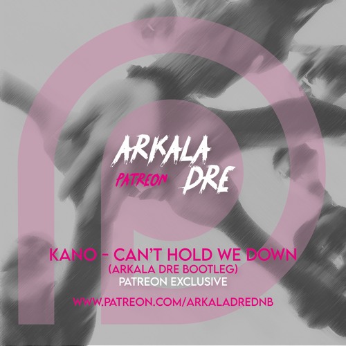 Kano - Can't Hold We Down (Arkala Dre Bootleg)