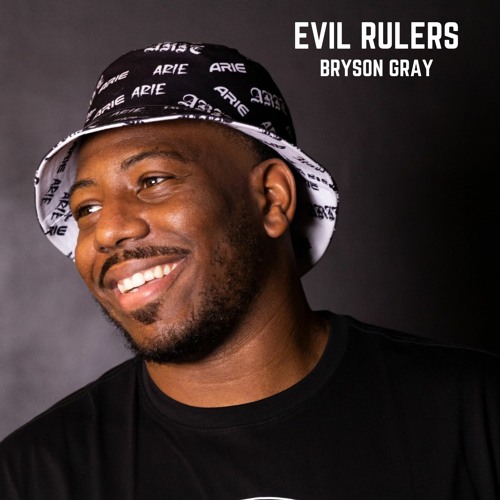 Bryson Gray - Evil Rulers