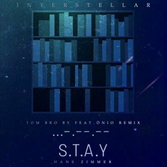 Hans Zimmer - Stay - from Interstellar (Tom Bro By Feat Önio Remix)