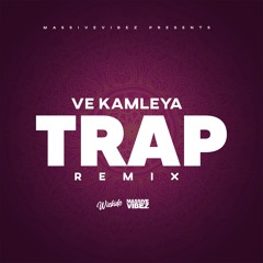 Ve Kamleya [Wickidc Trap Remix]
