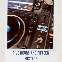 Five Hours and Fifteen (Mixtape May 2023)