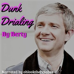Dunk Drialing By Berty (Narrated by Ohlooktheresabee)