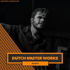 Dutch Master Works Radio Episode #031 by Guardelion