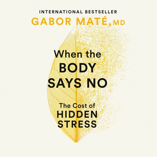 Book (PDF) When the Body Says No: The Cost of Hidden Stress unlimited