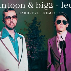 Antoon & Big2 - Leuk (hardstyle remix)(FREE DOWNLOAD)