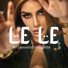 Samanta X Pitt Leffer - Le Le (Creative Ades Remix) Official Remix