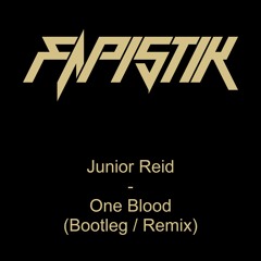 Junior Reid - One Blood (Bootleg / Remix)