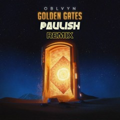 OBLVYN - Golden Gates (PAULISH REMIX)FREE DL! [BLUEPRINTS RECORDS]