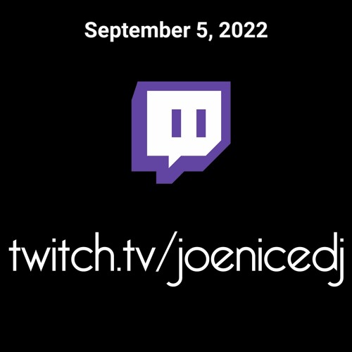 Joe Nice - Twitch - Sept. 5, 2022