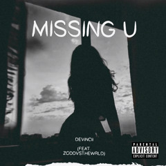 Missing U (feat. Zoddvsthewrld)