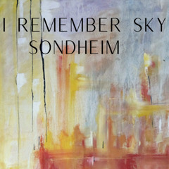 I remember sky, Sondheim