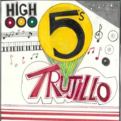 High 5s by Trujillo
