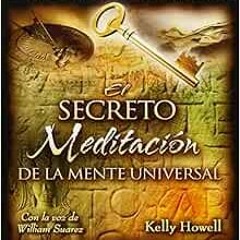 [Get] EBOOK EPUB KINDLE PDF El Secreto Meditacion de la Mente Universal (Spanish Edition) by Kelly H