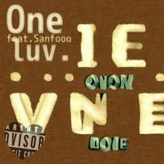 -One luv.- feat.Sanfooo