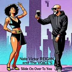 "Slide On Over To You" (remixed) Nate Victor REIGHN and The VOICE'S