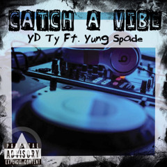 YD Ty - Catch A Vibe Ft. Yung Spade