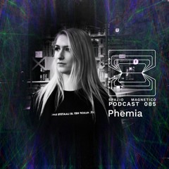 Phemia - Spazio Magnetico Podcast [085]