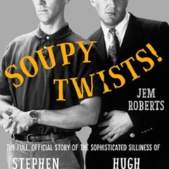 pdf soupy twists!: the full official story of the sophisticated silliness of fry and laurie