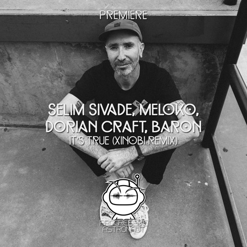 PREMIERE: Selim Sivade, Meloko, Dorian Craft, Baron - It’s True (Xinobi Remix) [MINDGAME Records]